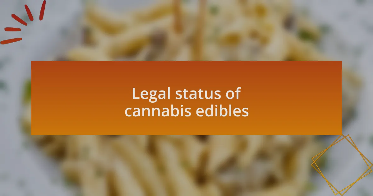 Legal status of cannabis edibles