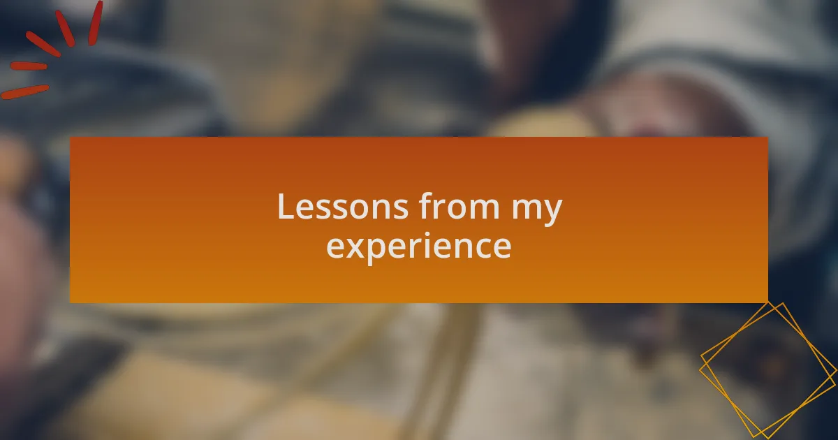 Lessons from my experience