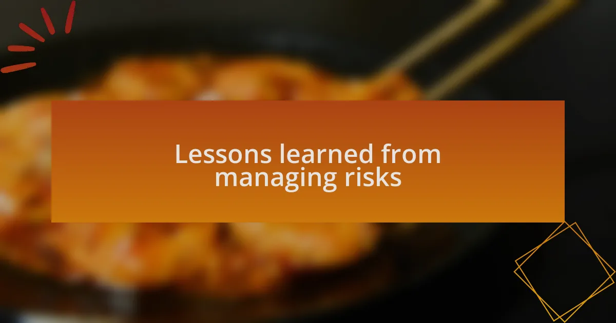 Lessons learned from managing risks