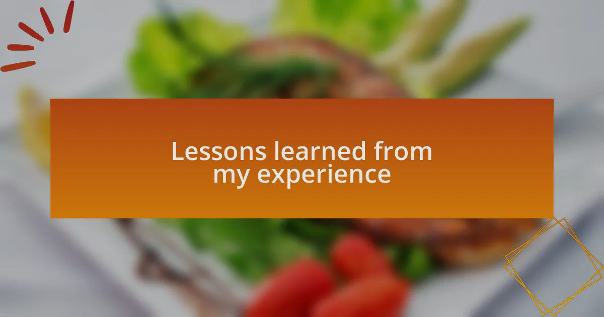 Lessons learned from my experience