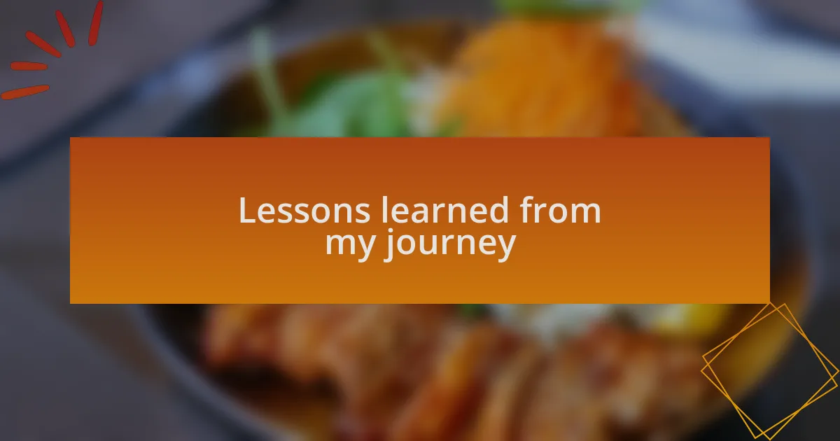 Lessons learned from my journey
