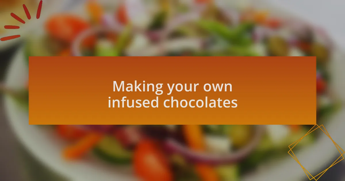 Making your own infused chocolates