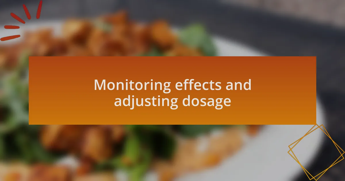 Monitoring effects and adjusting dosage