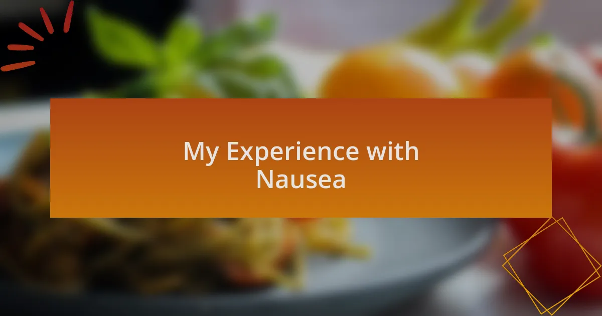 My Experience with Nausea