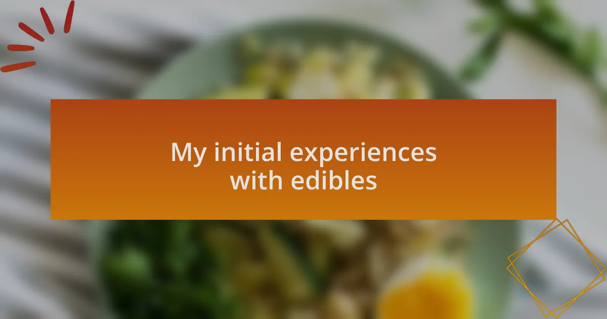 My initial experiences with edibles