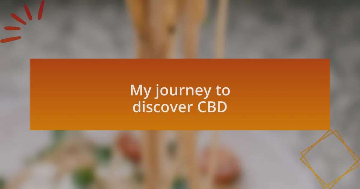 My journey to discover CBD