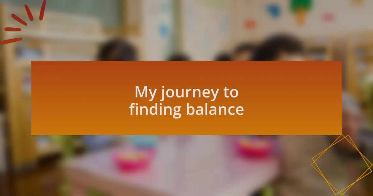 My journey to finding balance
