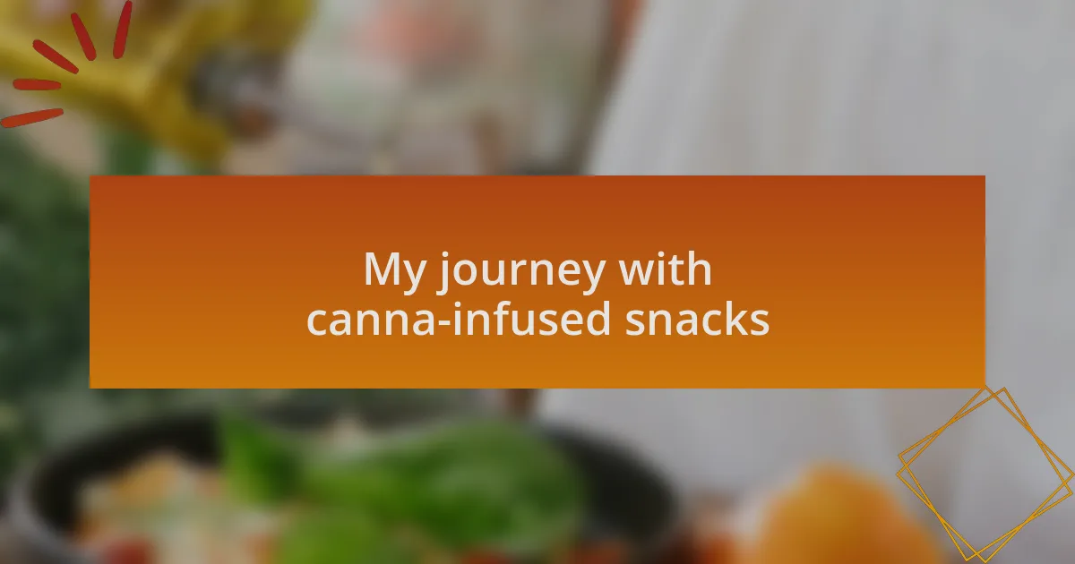 My journey with canna-infused snacks