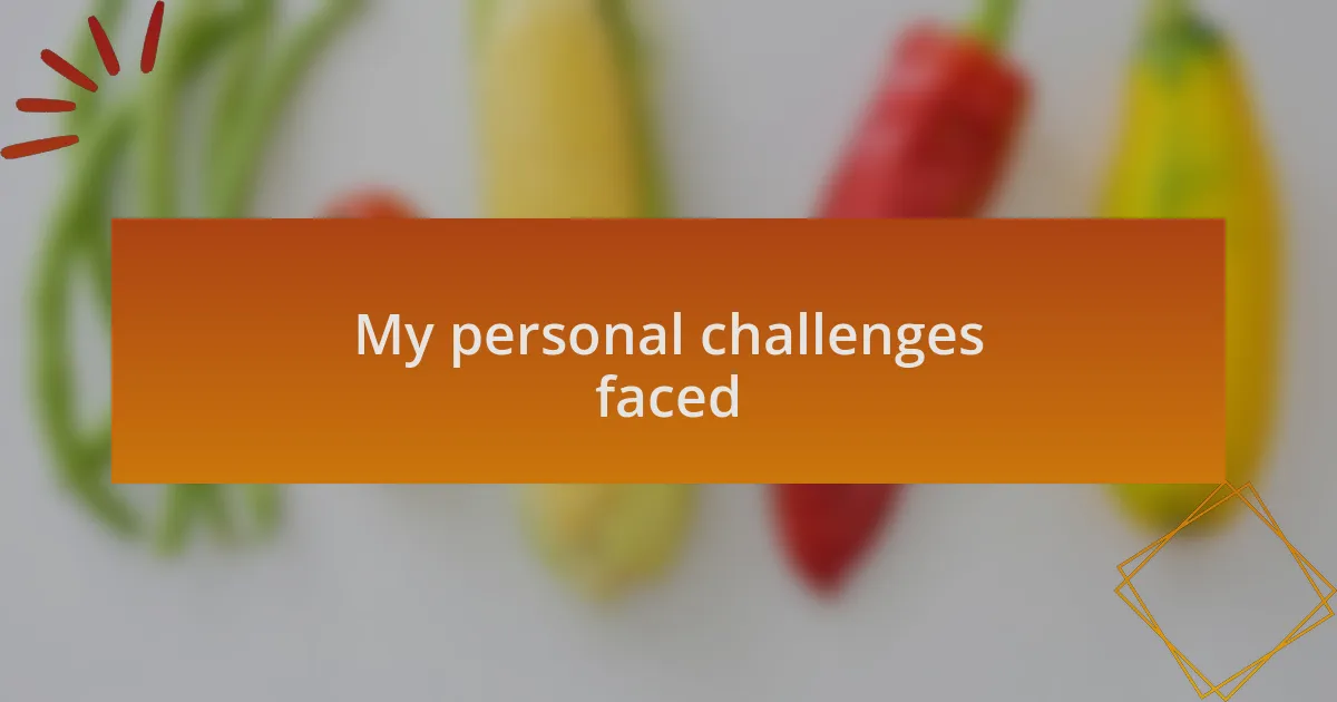 My personal challenges faced
