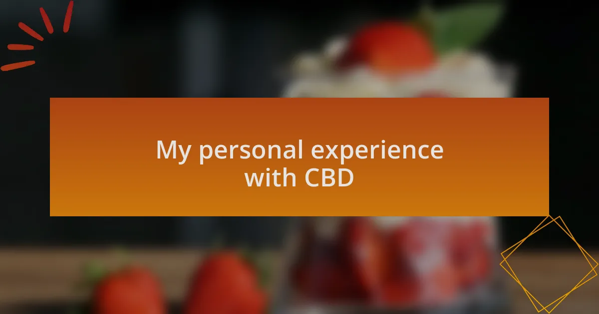 My personal experience with CBD