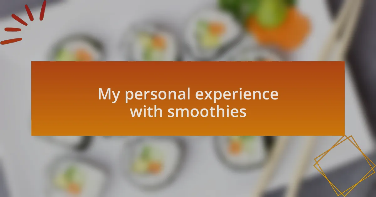 My personal experience with smoothies