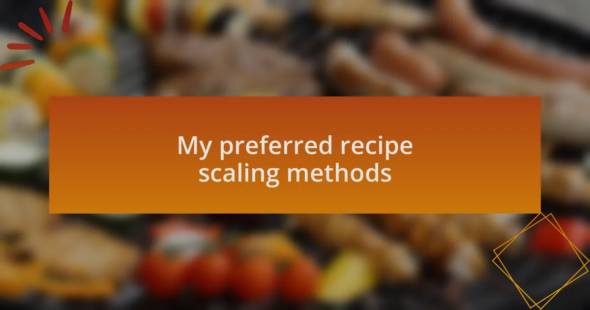 My preferred recipe scaling methods