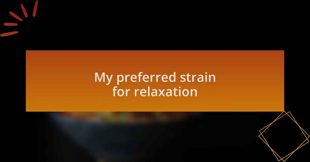 My preferred strain for relaxation