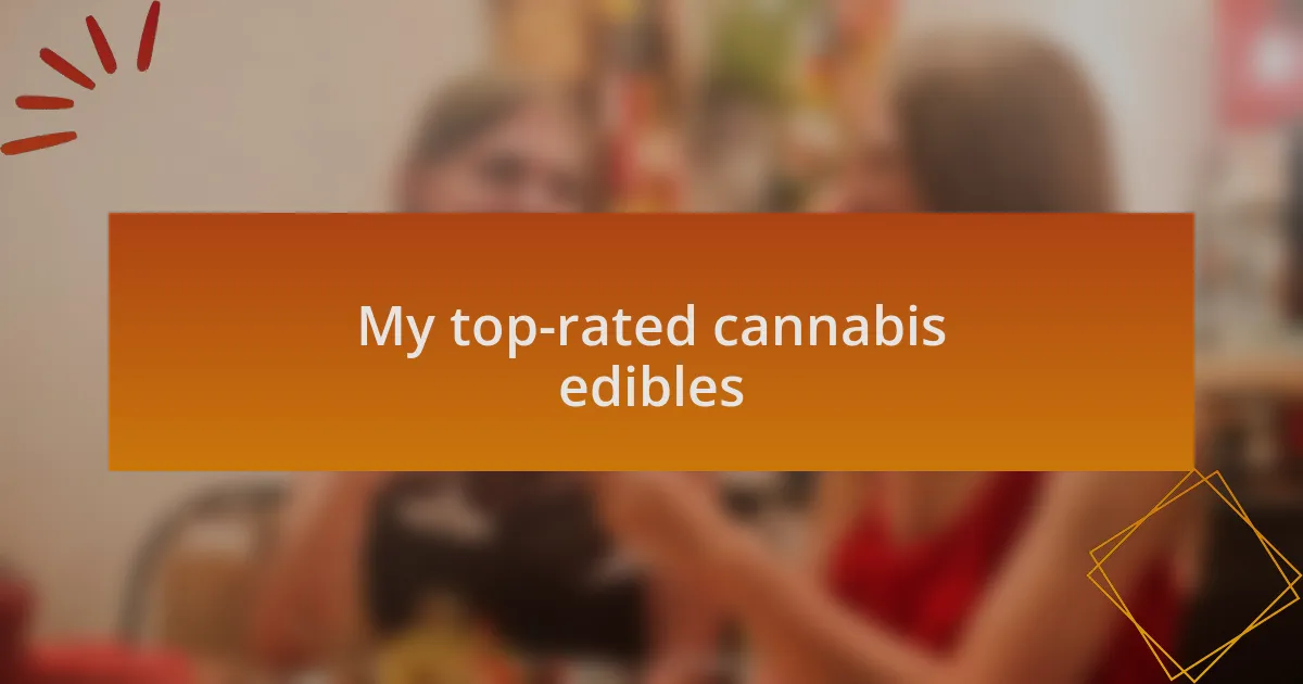 My top-rated cannabis edibles