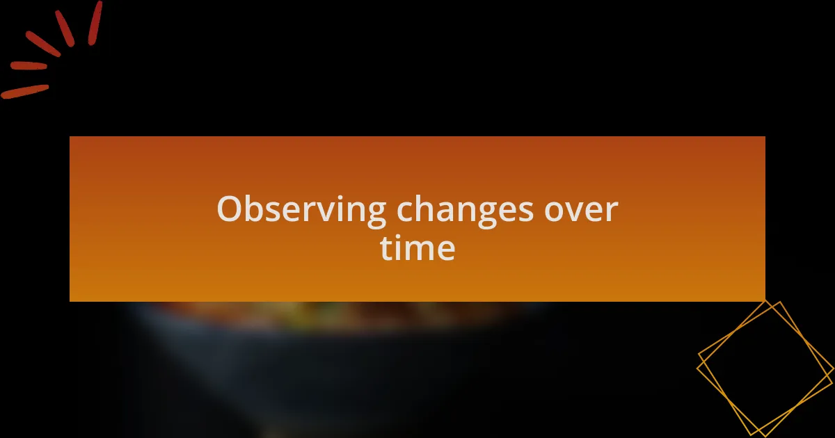 Observing changes over time