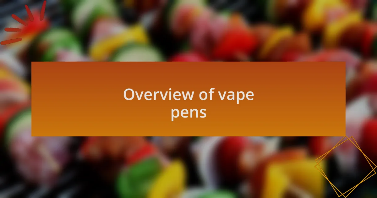 Overview of vape pens