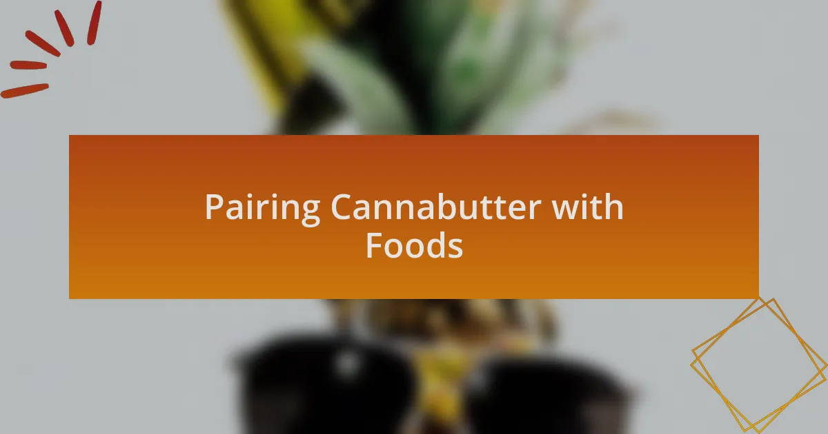 Pairing Cannabutter with Foods