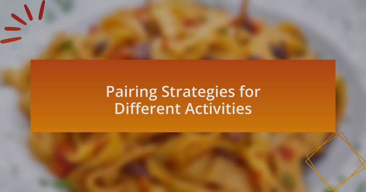 Pairing Strategies for Different Activities