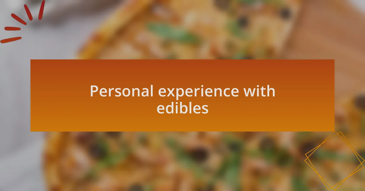 Personal experience with edibles