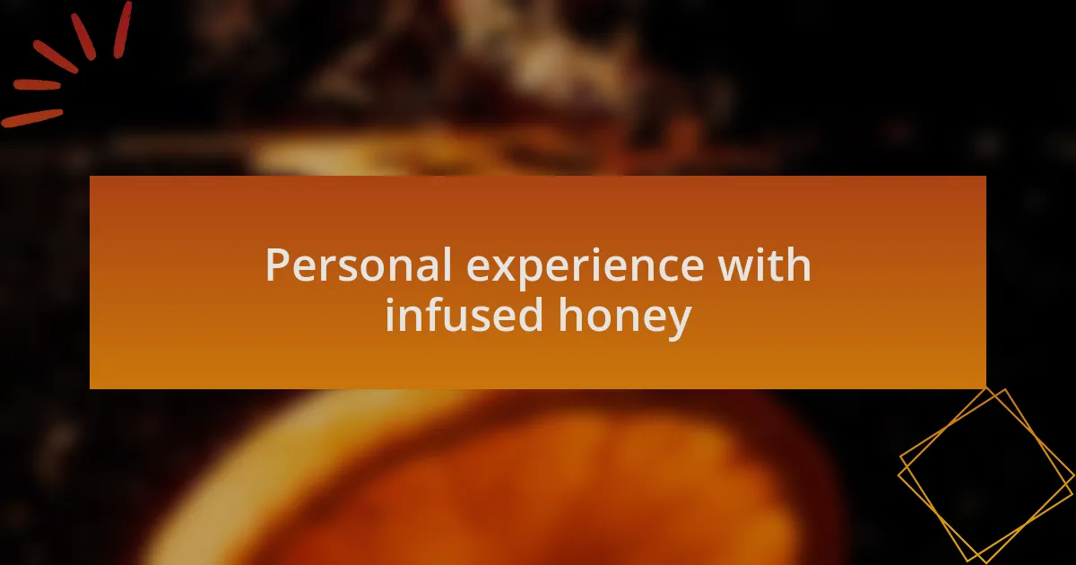 Personal experience with infused honey