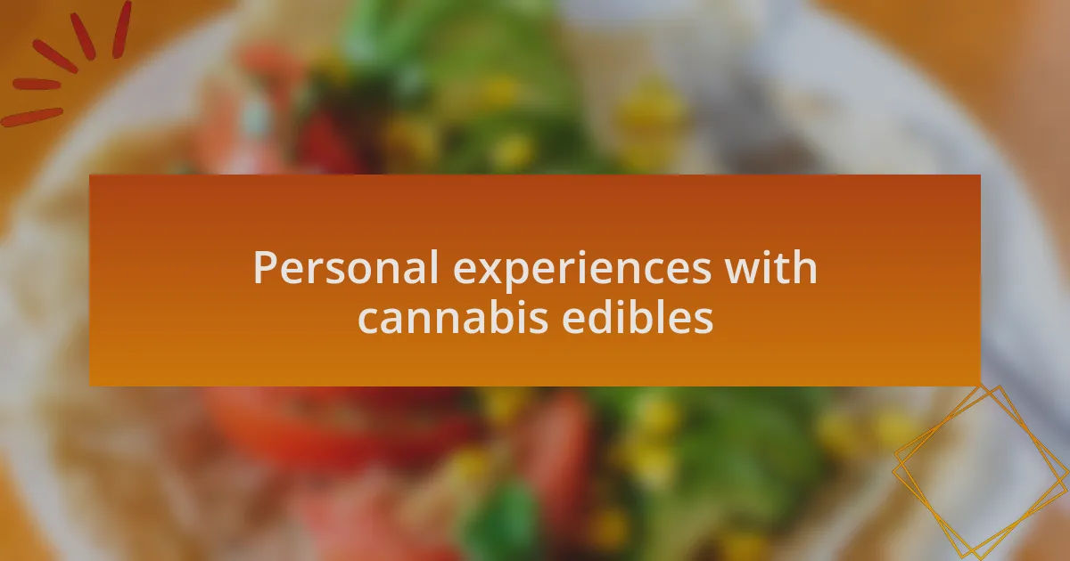 Personal experiences with cannabis edibles