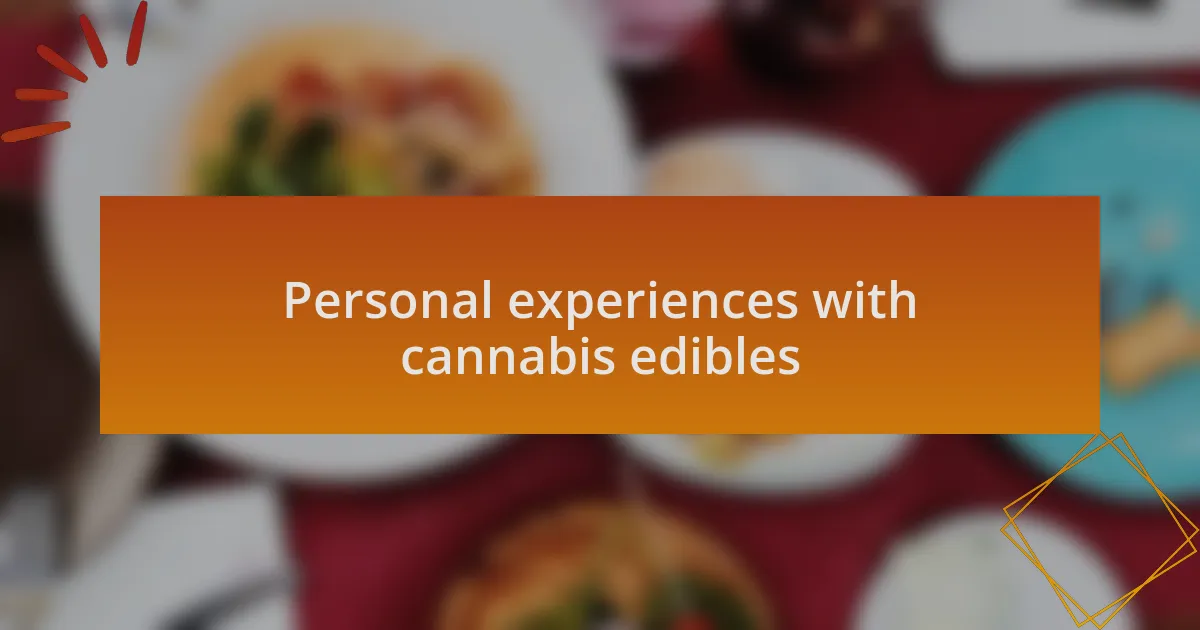 Personal experiences with cannabis edibles