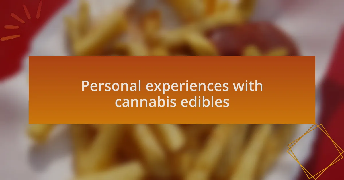 Personal experiences with cannabis edibles