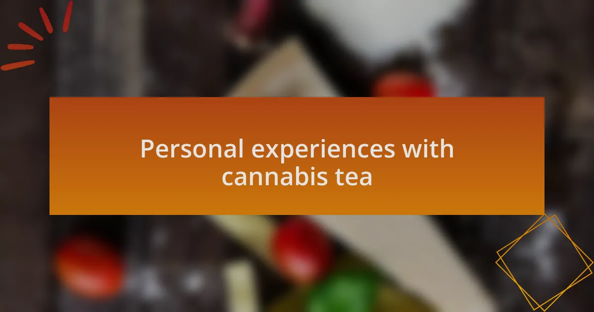 Personal experiences with cannabis tea