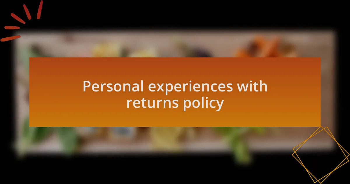 Personal experiences with returns policy