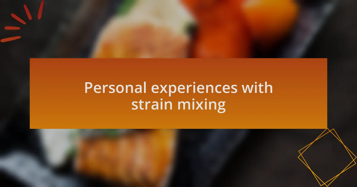 Personal experiences with strain mixing