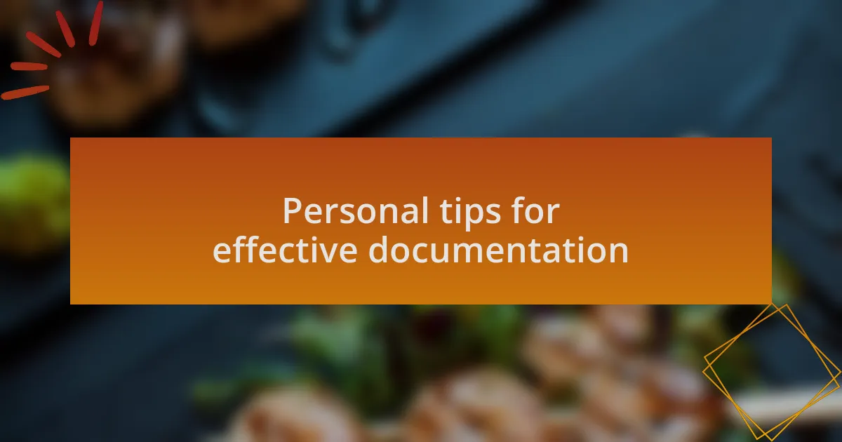 Personal tips for effective documentation