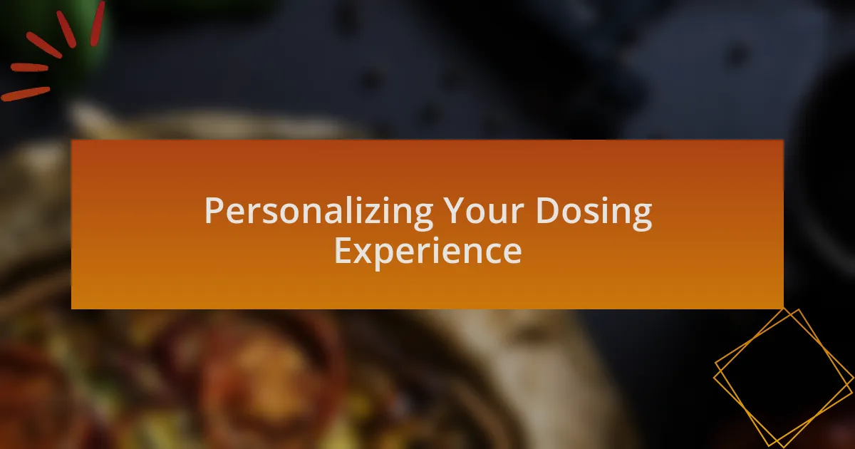 Personalizing Your Dosing Experience