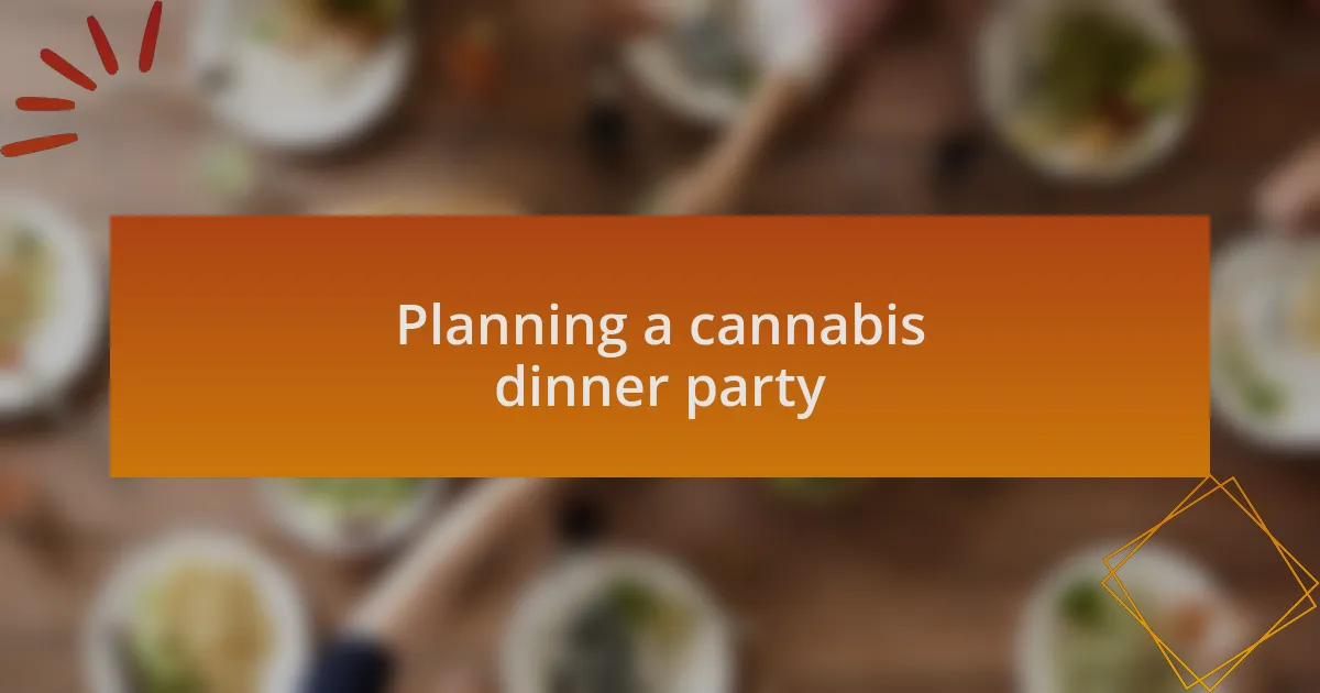 Planning a cannabis dinner party