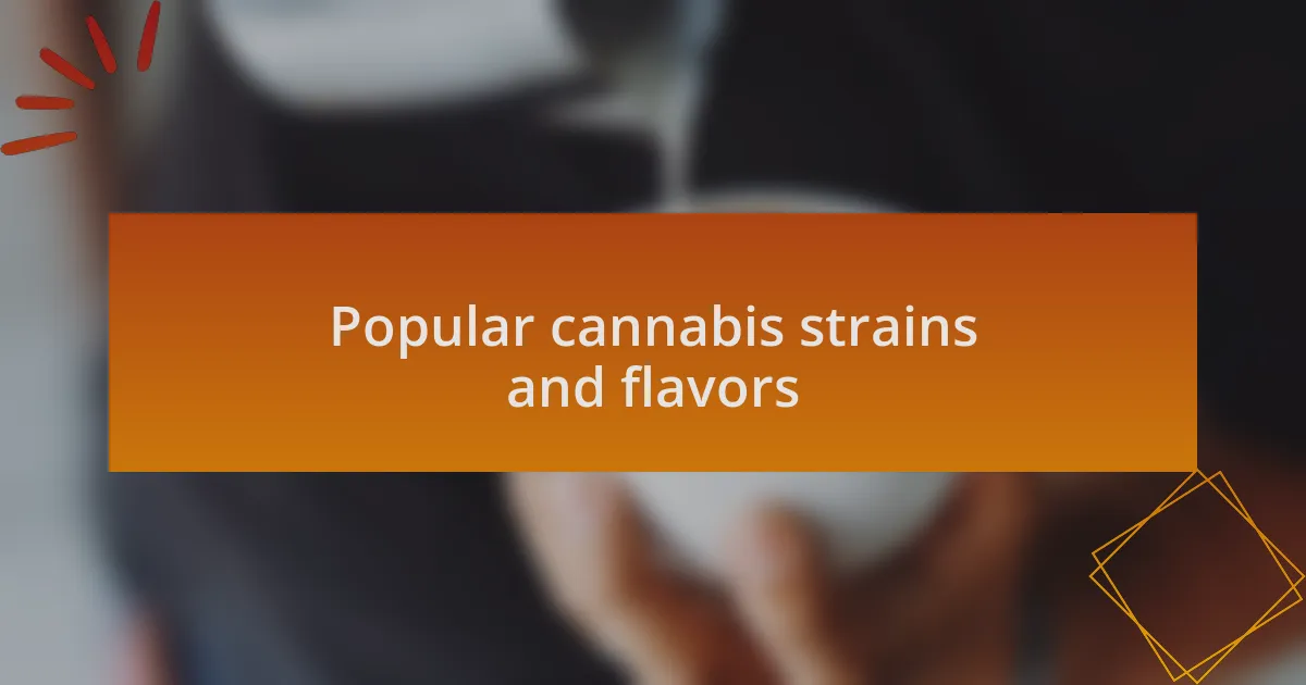 Popular cannabis strains and flavors