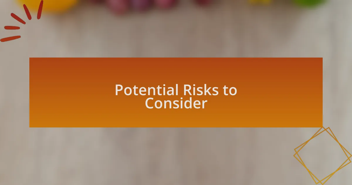Potential Risks to Consider