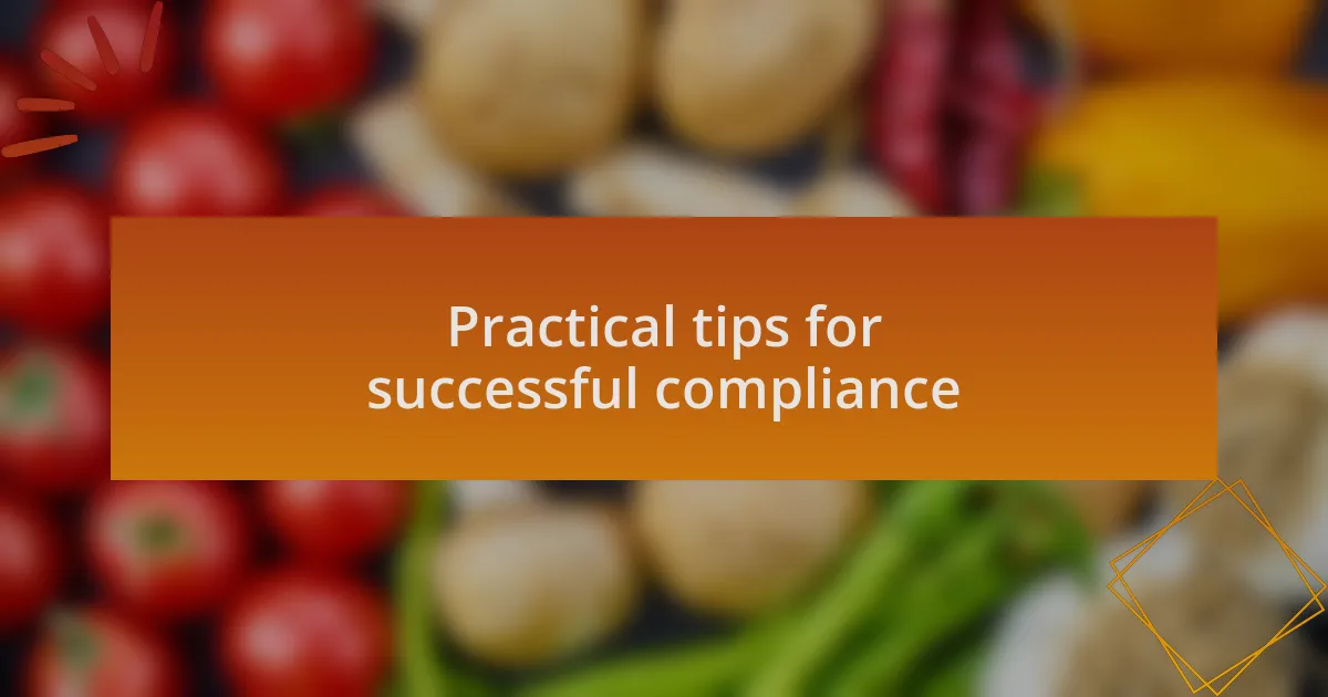 Practical tips for successful compliance