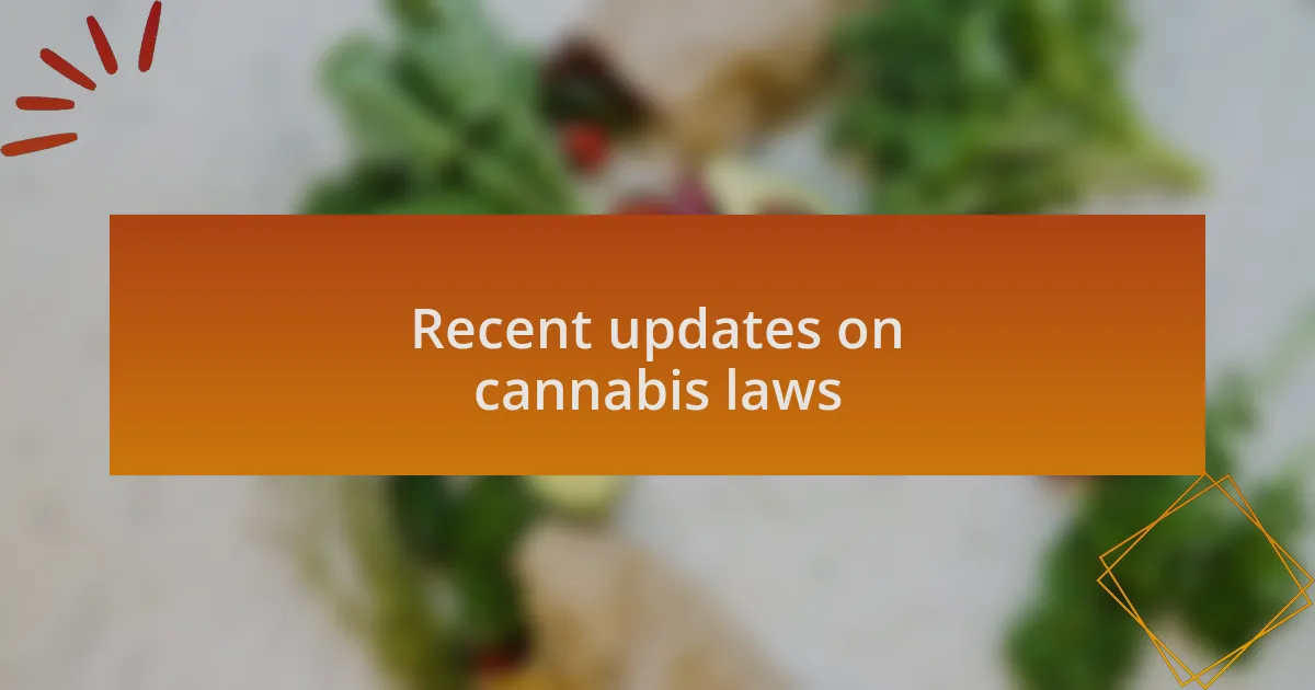 Recent updates on cannabis laws
