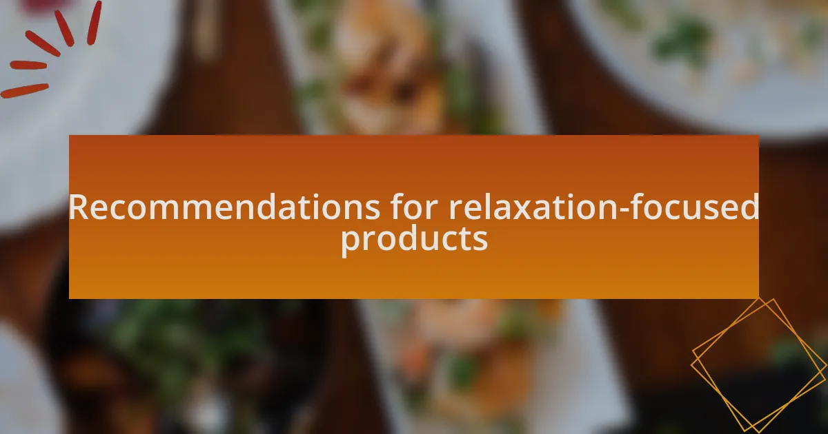 Recommendations for relaxation-focused products
