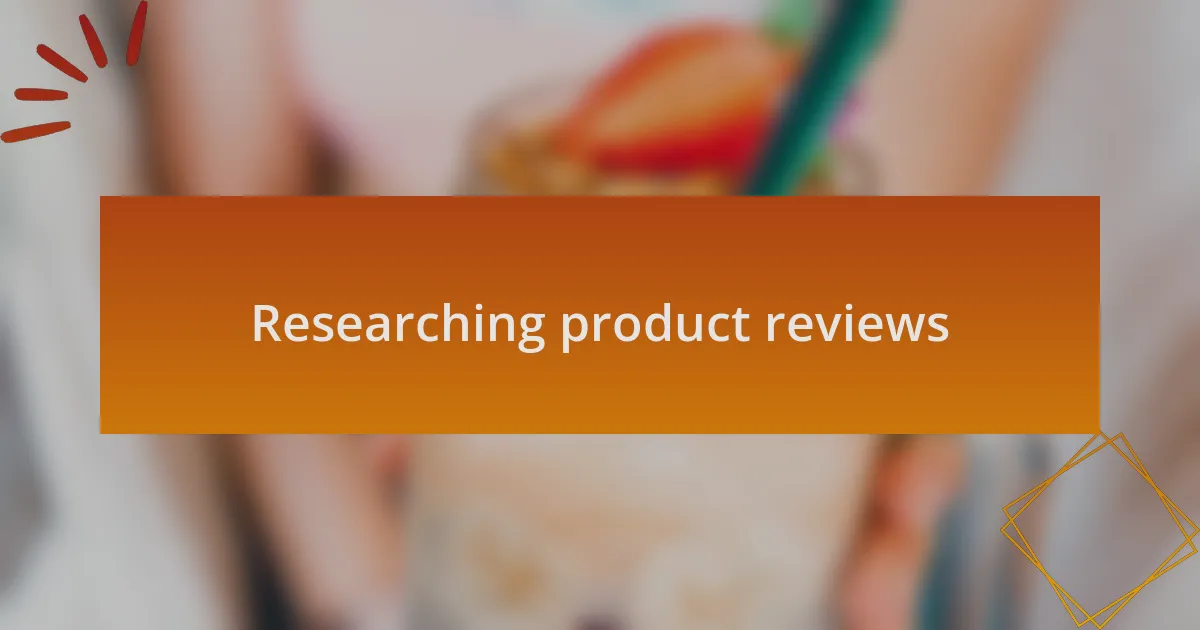 Researching product reviews