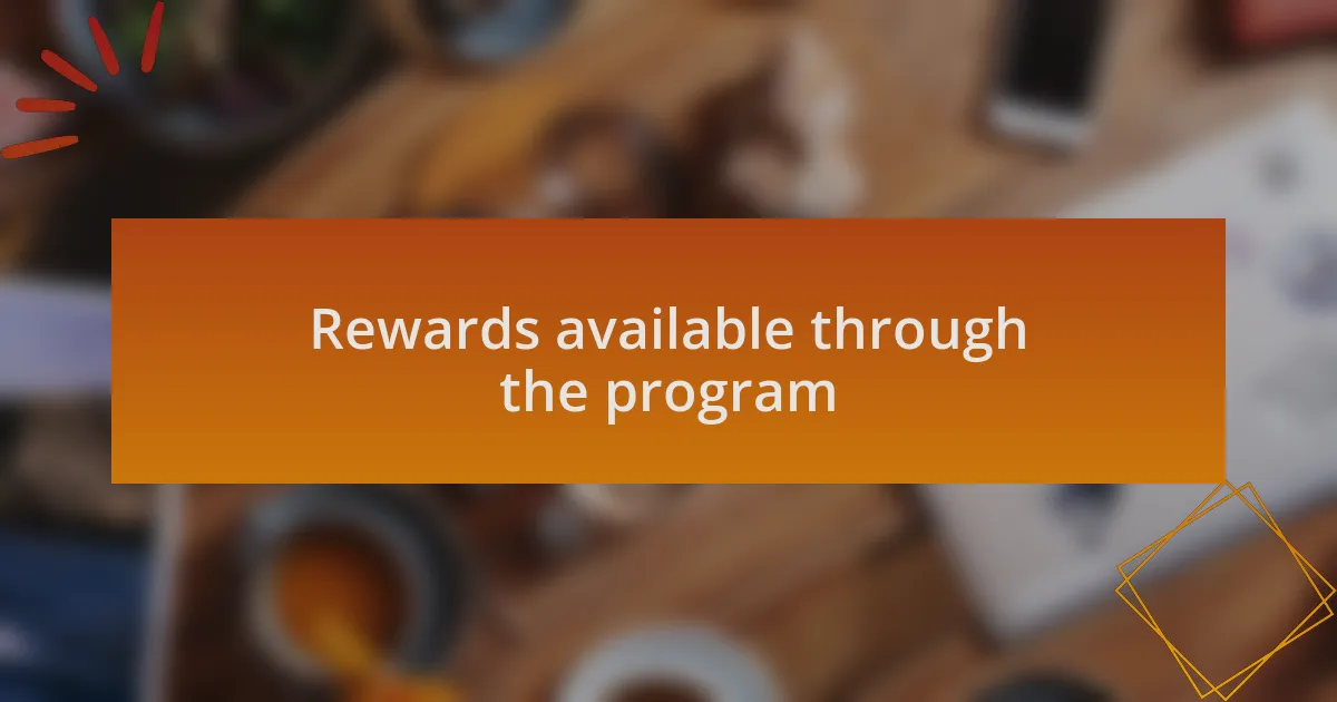 Rewards available through the program