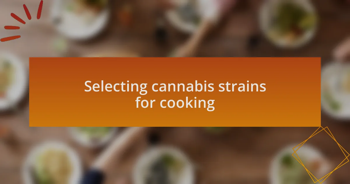 Selecting cannabis strains for cooking