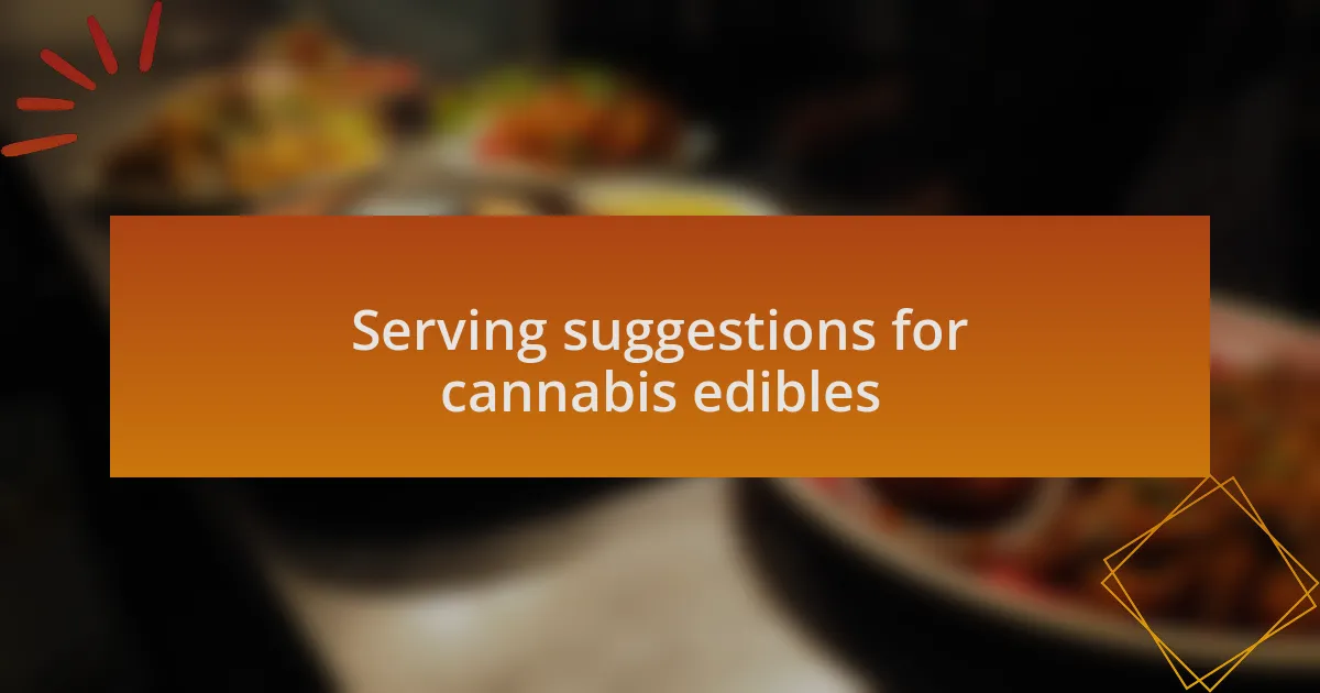 Serving suggestions for cannabis edibles