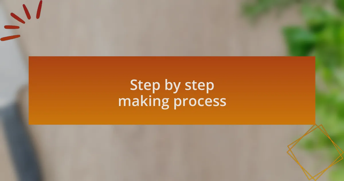 Step by step making process