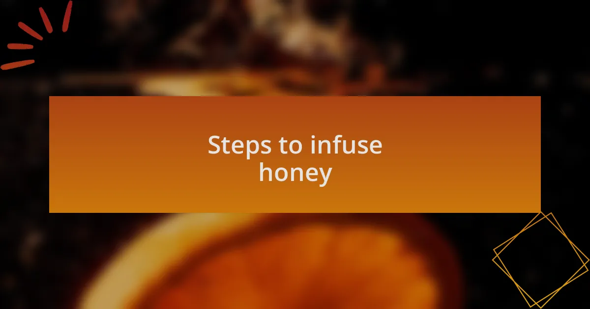 Steps to infuse honey
