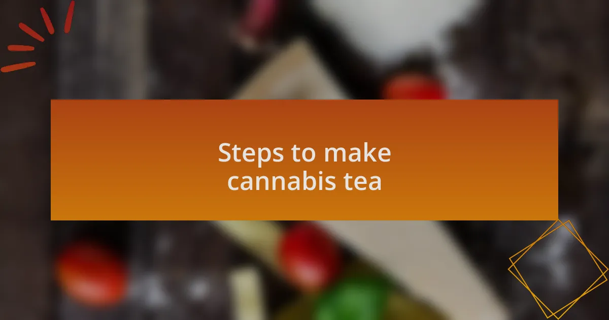 Steps to make cannabis tea