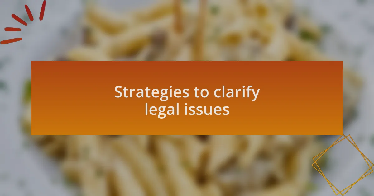 Strategies to clarify legal issues
