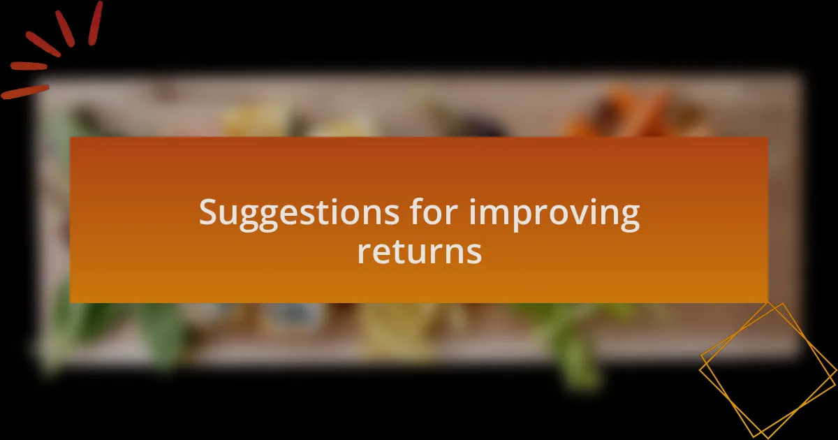 Suggestions for improving returns