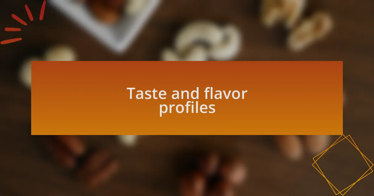 Taste and flavor profiles