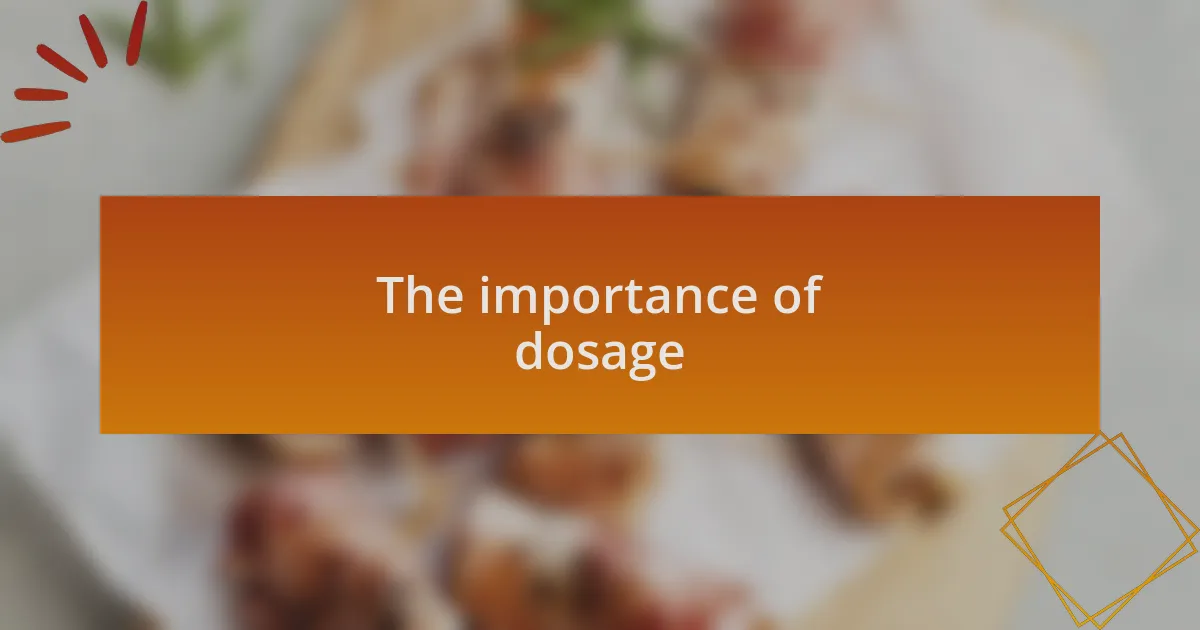 The importance of dosage