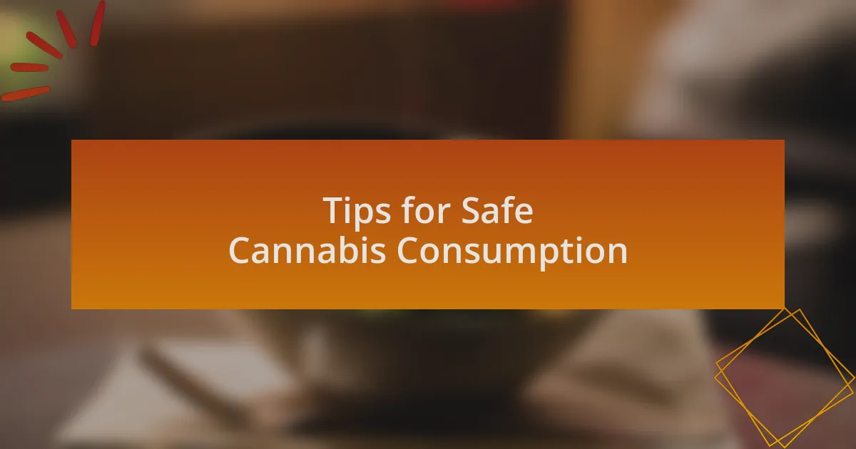 Tips for Safe Cannabis Consumption
